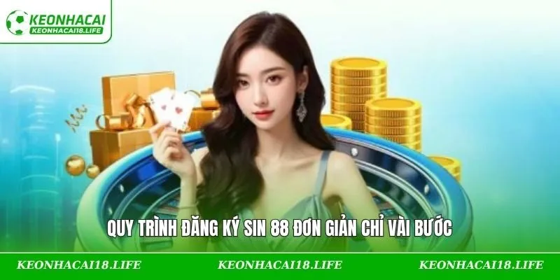 Quy trình đăng ký SIN 88 đơn giản chỉ vài bước